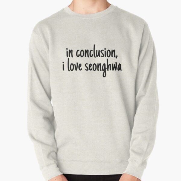 In Conclusion, I Love Seonghwa Pullover Sweatshirt RB0608 product Offical Ateez Merch